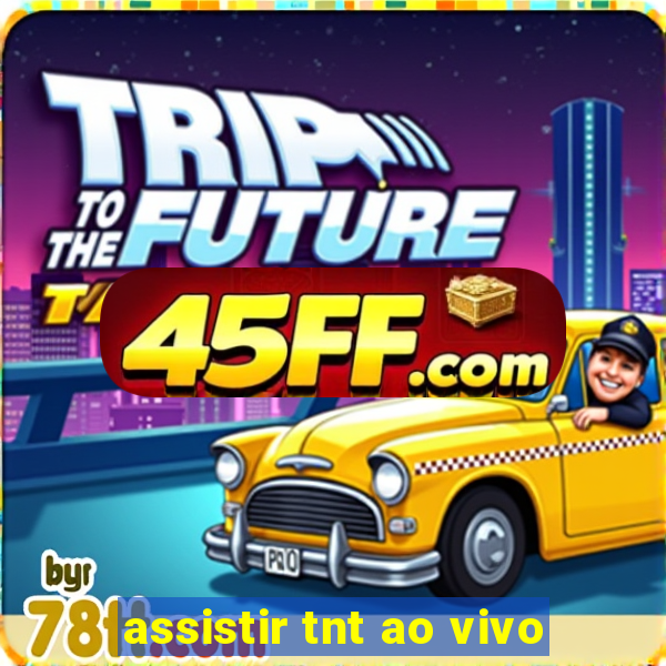 assistir tnt ao vivo